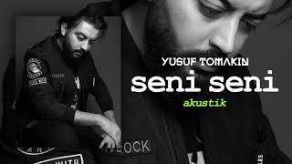 Yusuf Tomakin || Seni Seni || Akustik