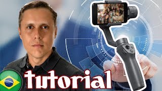 DJI Osmo Mobile 2 - Tutorial em Português - Gimbal para Celular