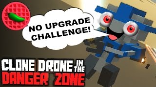 NO UPGRADE CHALLENGE! -- Let's Play Clone Drone in the Danger Zone (Update 0.5.2)(Endless Mode)
