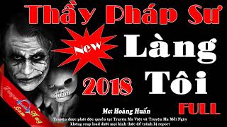 Thầy Pháp Sư Làng Tôi Hà Tĩnh Full - Truyện Ma Thầy Pháp Bắt Ma Cực Hay Mới Nhất 2018