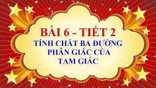 Toán học lớp 7 - Bài 6 - Tính chất ba đường phân giác của tam giác - Tiết 2