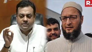 Sambit Patra Slams Asaduddin Owaisi For Communalising Forces