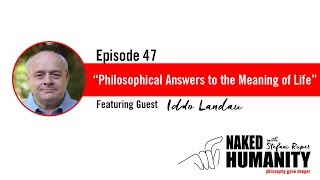 Philosophical Answers to the Meaning of Life with  Iddo Landau