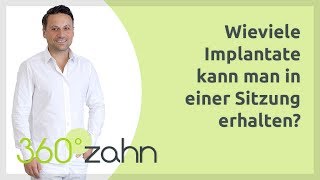 Wie viele Implantate kann man in einer Sitzung erhalten? | Implantate | Fragen & Antworten 360°zahn