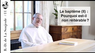 B.-D. de La Soujeole #11 : Pour quelle raison ne peut-on pas réitérer le baptême ? (ST III, 66, 9)