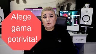 Alege gama potrivita!!!