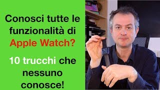 Conosci tutte le funzionalità di Apple Watch? (10 trucchi che nessuno conosce!)