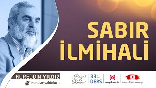 331) Sabır İlmihali - Hayat Rehberi - Nureddin Yıldız