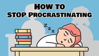 How To Stop Procrastinating - 12 Tips To End Procrastination