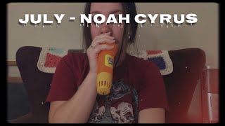 July - Noah Cyrus /  Acapella Cover