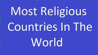 Most Religious Countries In The World