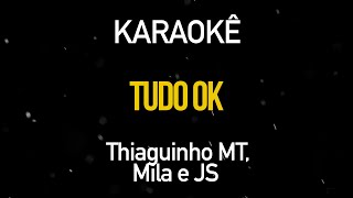 Tudo OK - Thiaguinho MT, Mila e JS (Karaokê Funk Version)