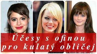 Účesy s ofinou pro kulatý obličej