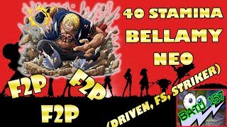 OPTC #584 | 40 stamina Neo Bellamy F2P (DRIVEN, FS, STRIKER)
