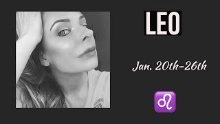 Leo:  Jan. 20th-26th  "YOU'RE GOING TO BE GETTING A LOT OF ATTENTION FROM THE PAST AND THE NEW."