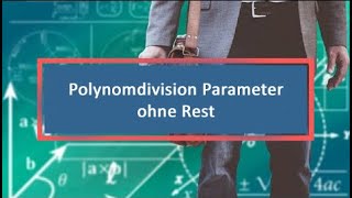 Polynomdivision Parameter ohne Rest