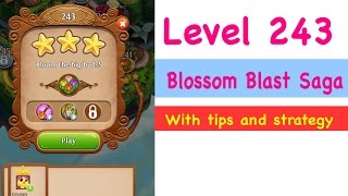Blossom Blast Saga Level 243 Tips and Strategy Gameplay Walkthrough NO BOOSTERS EVER!