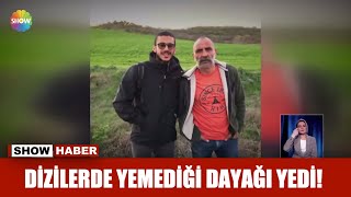 Dizilerde yemediği dayağı yedi!