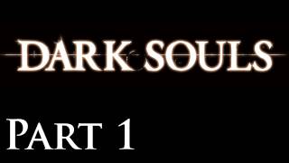 Dark Souls Walkthrough - PT. 1 - Introduction