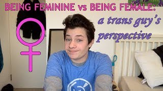 being feminine vs being female (trans ftm)