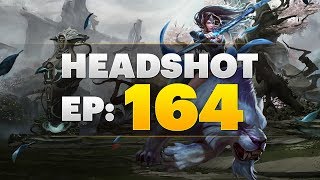 Dota 2 Headshot - Ep. 164
