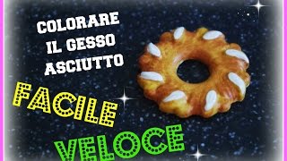 Colorare il gesso:SEMPLICE  VELOCE