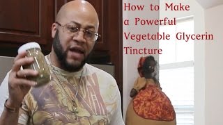 How to make a powerful vegetable glycerin tincture