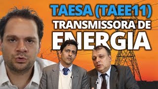TAEE3/TAEE4/TAEE11 - PERSPECTIVAS PARA O FUTURO DA TAESA | Entrevista com os Gestores