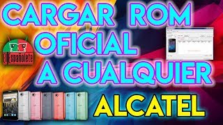 ✅CARGAR ROM OFICIAL ALCATEL - (NO FUNCIONA POR EL MOMENTO)