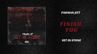 Pakman Jitt - Finish You (Official Audio)