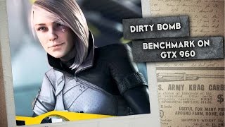 Dirty Bomb : Benchmark on Nvidia GeForce GTX 960 [FPS]