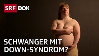 Julia Häusermann – Schwanger mit Down-Syndrom? | Doku | SRF DOK
