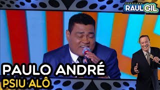 PAULO ANDRÉ - PSIU ALÔ (PROGRAMA RAUL GIL)