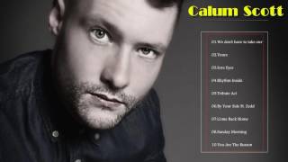 Calum Scott Songs Playlist || Best Of Calum Scott Album 2017 [Nice Music]
