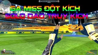 Gạ Miss Đột Kích Solo Dao Truy Kích - TK Showbiz