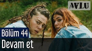 Avlu 44. Bölüm - Devam Et (Sezon Finali)