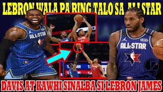 LEBRON WALA pa ring TALO sa ALLSTAR | Anthony DAVIS Kawhi LEONARD SINALBA ang IMAHE ni LEBRON JAMES