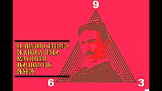 EL METODO SECRETO 369 DE NIKOLA TESLA PARA MANIFESTAR DESEOS