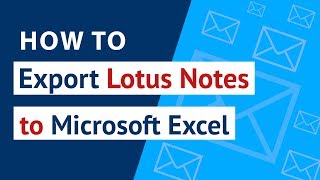 How to Export Lotus Notes to Excel ? Export Lotus Notes Email to Excel with NSF Converter