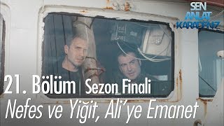 Nefes ve Yiğit, Ali'ye emanet - Sen Anlat Karadeniz 21. Bölüm | Sezon Finali