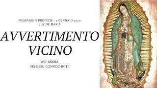 MESSAGGI E PROFEZIE - 2 GENNAIO 2020 - LUZ DE MARIA : AVVERTIMENTO VICINO!