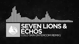 [Electronic] - Seven Lions & Echos - Cold Skin (INTERCOM Remix) [Cold Skin (The Remixes)]