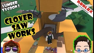 Roblox - Lumber Tycoon 2 - Clover Saw Works!!!