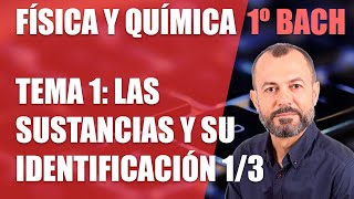 Las sustancias y su identificación 1/3 - Tema 1 - Física y Química 1 Bachillerato