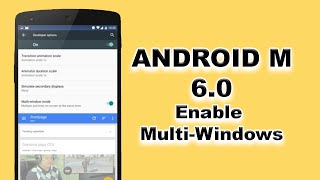 Android 6 Marshmallow Multi Windows - How To Enable Multi-Windows In Android Marshmallow?