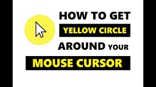 How to Get a Yellow Circle Around your Mouse Cursor for FREE