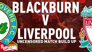 Blackburn v Liverpool | Uncensored Match Build Up