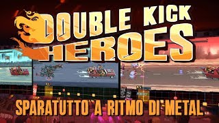 Double Kick Heroes - Sparatutto a ritmo di Metal