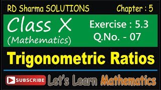 RD Sharma Solution, Class 10 - Chapter-5, Trigonometric Ratios, Exercise 5.3, Q. No. -  07