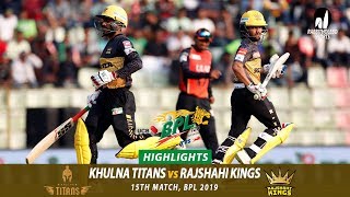Khulna Titans vs Rajshahi Kings Highlights || 15th Match || Edition 6 || BPL 2019